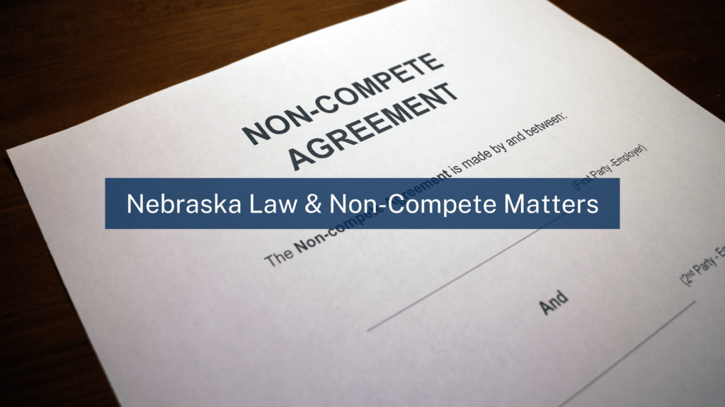 What Sets Nebraska Apart in Non-Compete Litigation