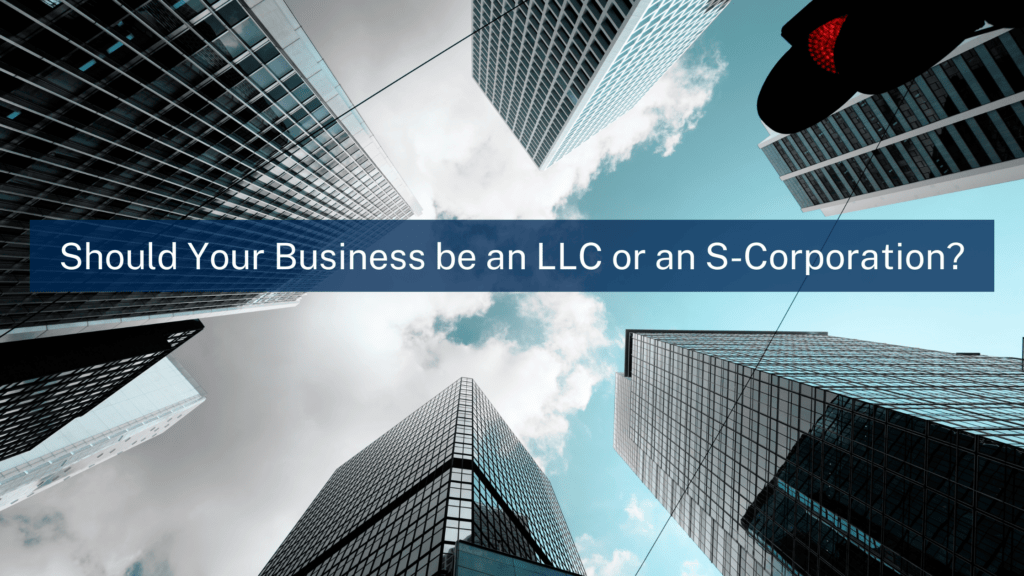 Should your business be an LLC or S Corp?