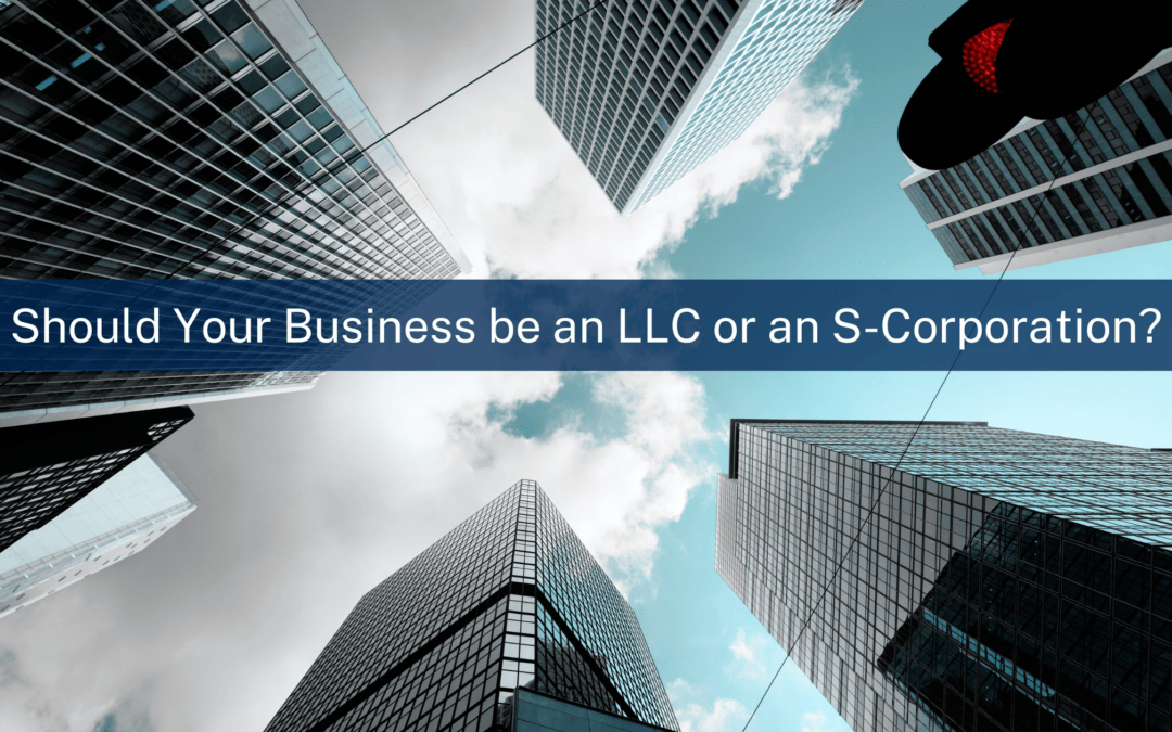 Should your business be an LLC or S Corp?