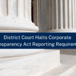 Legal Implications of the Corporate Transparency Act (CTA) District Court Ruling